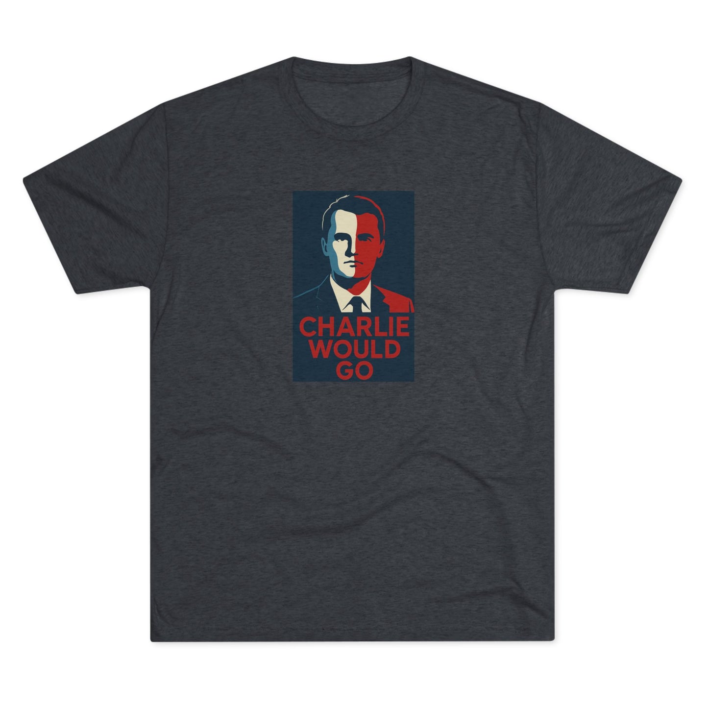 Charlie Would Go Shirt