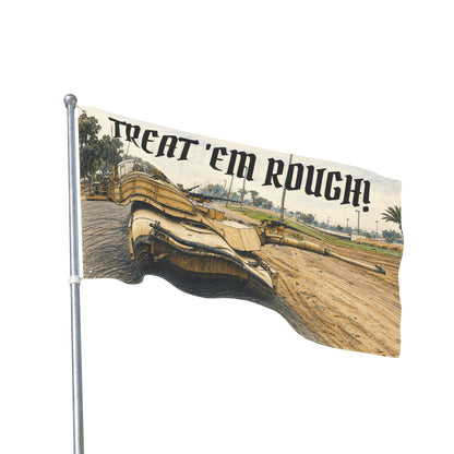 Treat 'em Rough! Double sided flag